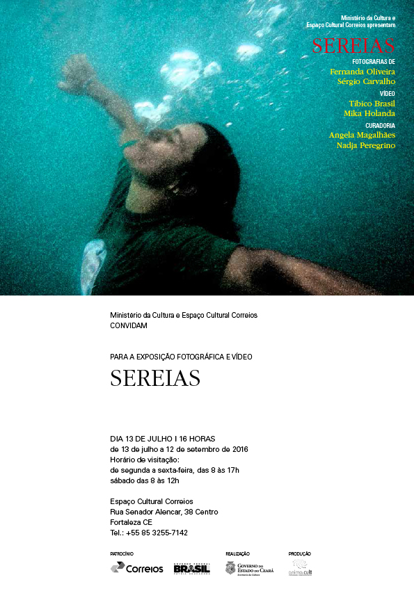 Exposição fotográfica e vídeo “Sereias”, com os fotógrafos Sérgio Carvalho e Fernanda, no Espaço Cultural Correios, Fortaleza -CE (até 12 de set/2016)